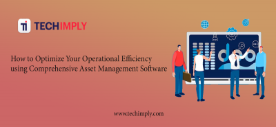 Optimize Your Operational Efficiency using Comprehensive Asset Management Software